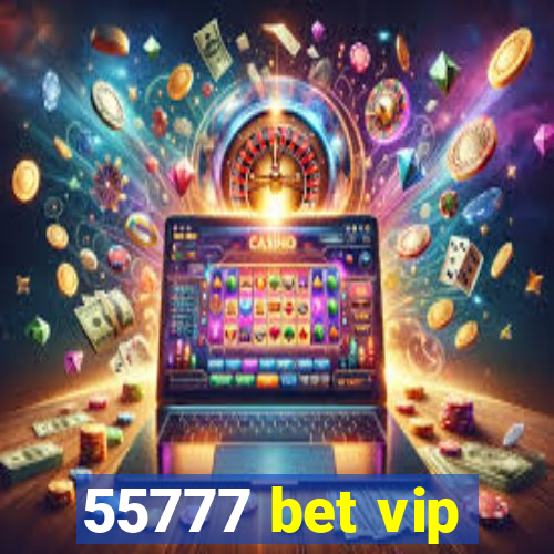 55777 bet vip